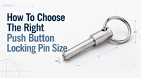 //jqrorwxhinqllp5p-static.micyjz.com/cloud/prBpmKrnlrSRqlnkiqmjip/How-To-Choose-The-Right-Push-Button-Locking-Pin-Size.png